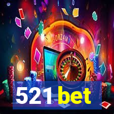 521 bet